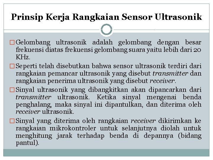 Prinsip Kerja Rangkaian Sensor Ultrasonik � Gelombang ultrasonik adalah gelombang dengan besar frekuensi diatas