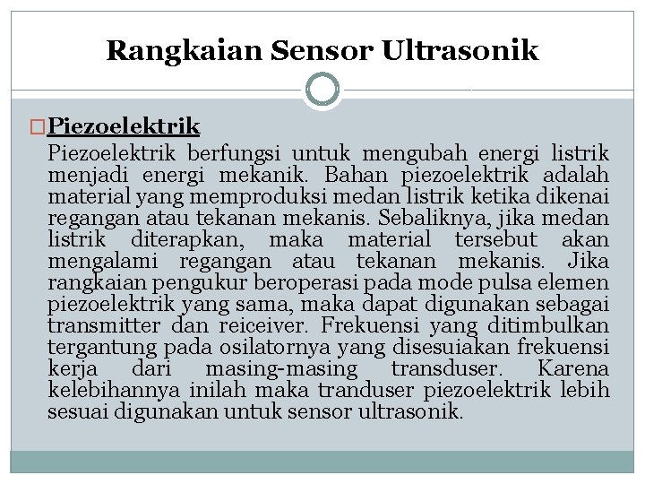 Rangkaian Sensor Ultrasonik �Piezoelektrik berfungsi untuk mengubah energi listrik menjadi energi mekanik. Bahan piezoelektrik