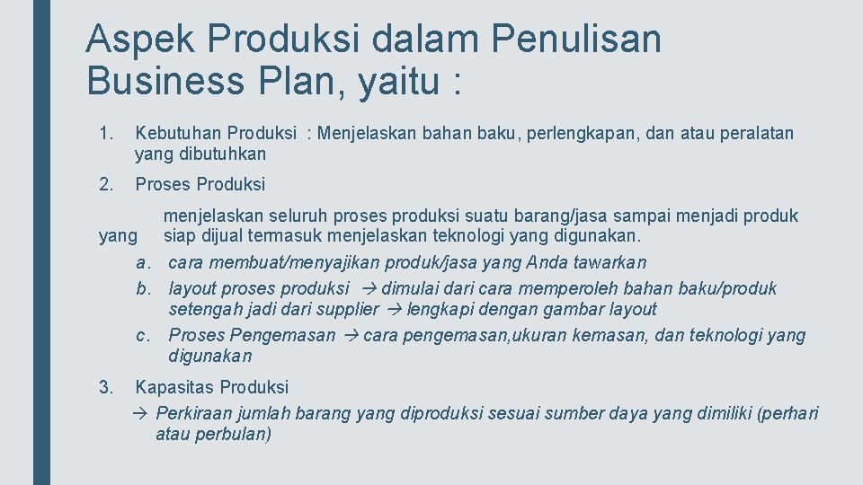 Aspek Produksi dalam Penulisan Business Plan, yaitu : 1. Kebutuhan Produksi : Menjelaskan bahan