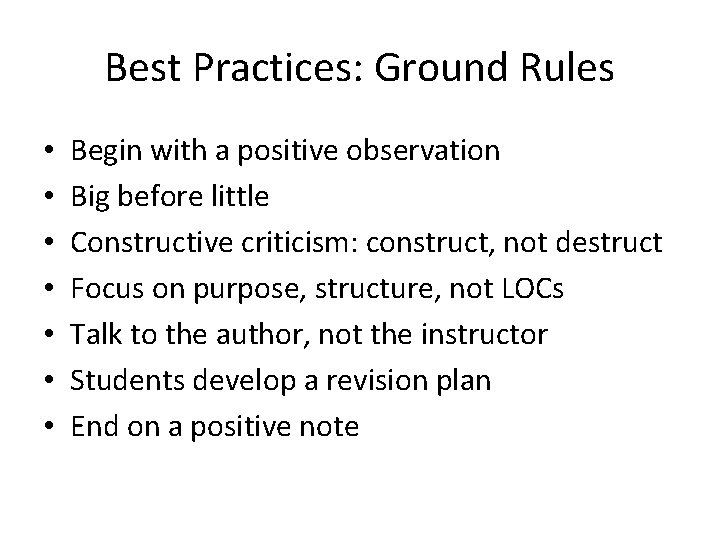 Best Practices: Ground Rules • • Begin with a positive observation Big before little