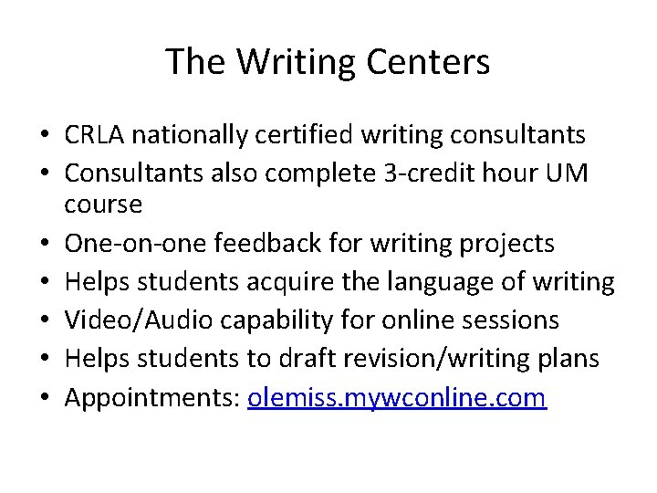 The Writing Centers • CRLA nationally certified writing consultants • Consultants also complete 3