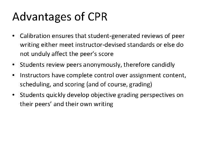 Advantages of CPR • Calibration ensures that student-generated reviews of peer writing either meet