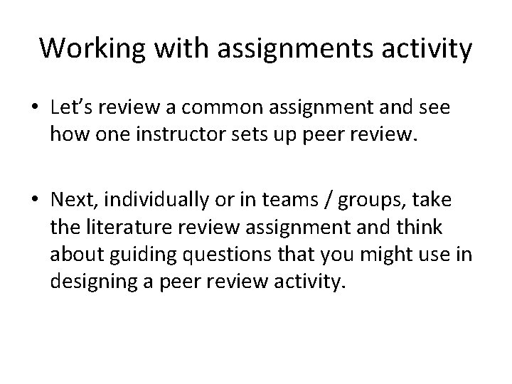 Working with assignments activity • Let’s review a common assignment and see how one