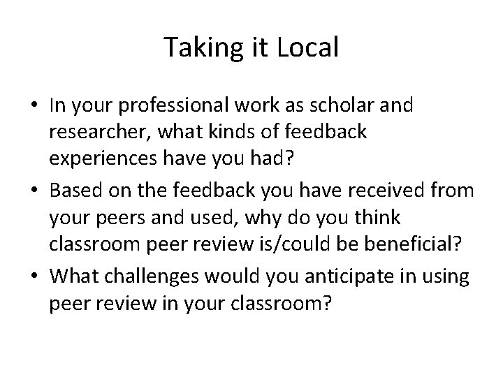 Taking it Local • In your professional work as scholar and researcher, what kinds