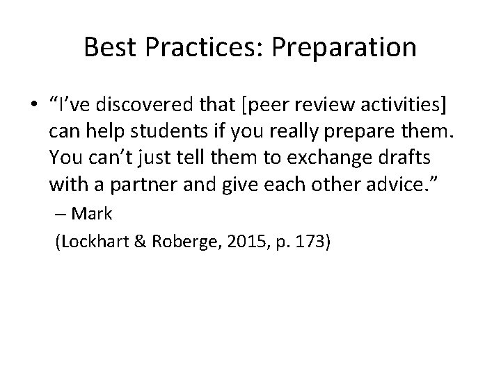 Best Practices: Preparation • “I’ve discovered that [peer review activities] can help students if