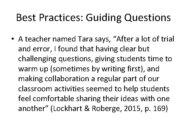Best Practices: Guiding Questions • A teacher named Tara says, “After a lot of