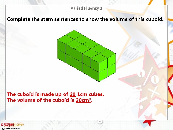 Varied Fluency 1 Complete the stem sentences to show the volume of this cuboid.