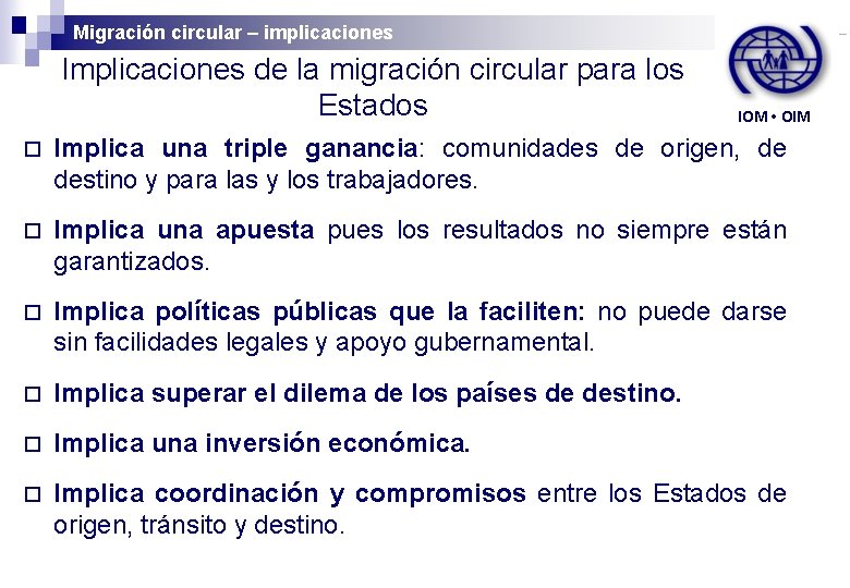 Migración circular – implicaciones Implicaciones de la migración circular para los Estados IOM •