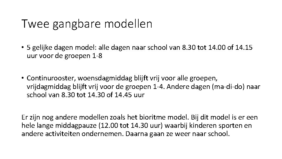 Twee gangbare modellen • 5 gelijke dagen model: alle dagen naar school van 8.