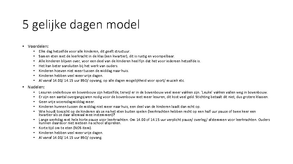 5 gelijke dagen model • Voordelen: • • Elke dag hetzelfde voor alle kinderen,