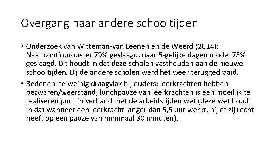 Overgang naar andere schooltijden • Onderzoek van Witteman-van Leenen en de Weerd (2014): Naar