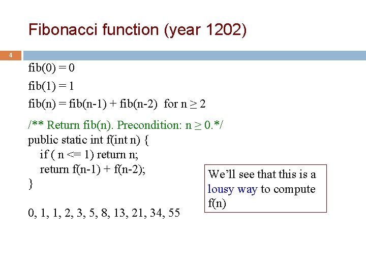 Fibonacci function (year 1202) 4 fib(0) = 0 fib(1) = 1 fib(n) = fib(n-1)