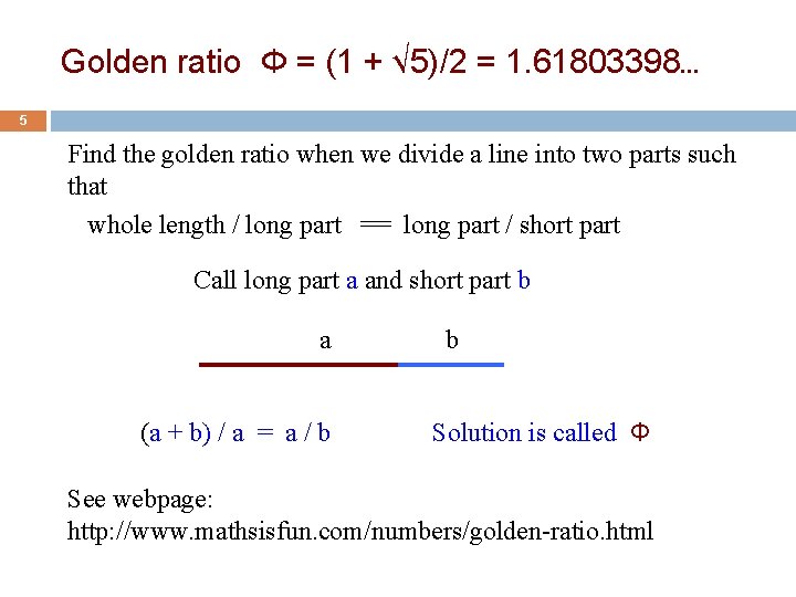 Golden ratio Φ = (1 + √ 5)/2 = 1. 61803398… 5 Find the