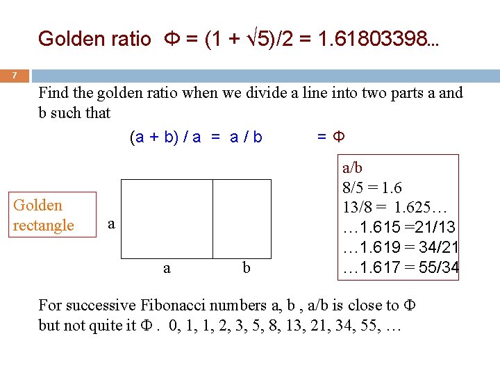 Golden ratio Φ = (1 + √ 5)/2 = 1. 61803398… 7 Find the