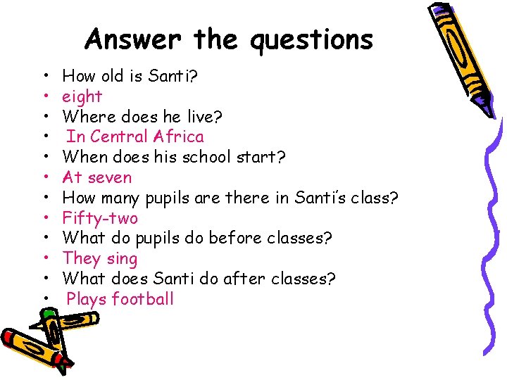 Answer the questions • • • How old is Santi? eight Where does he