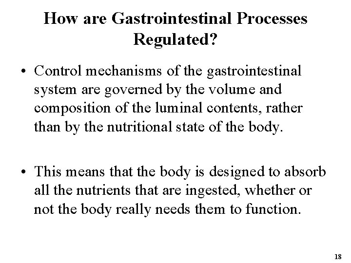 How are Gastrointestinal Processes Regulated? • Control mechanisms of the gastrointestinal system are governed