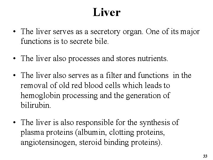 Liver • The liver serves as a secretory organ. One of its major functions