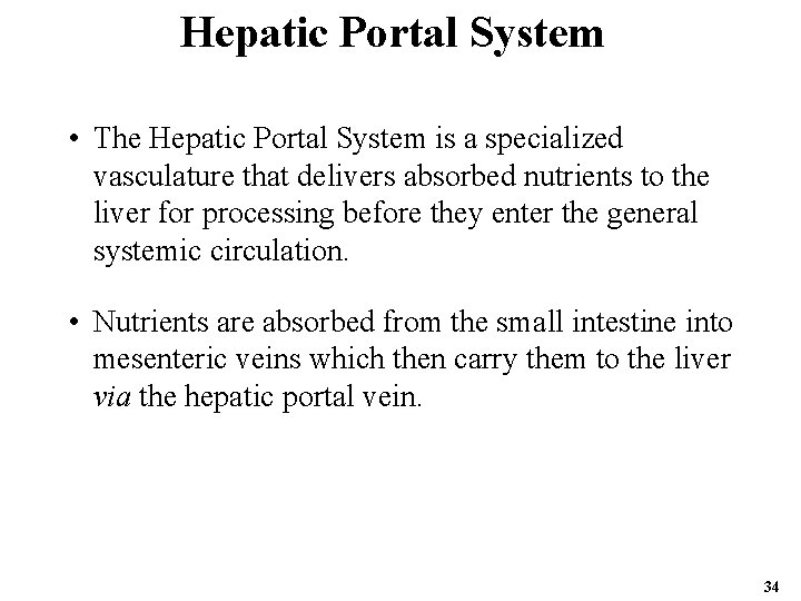 Hepatic Portal System • The Hepatic Portal System is a specialized vasculature that delivers