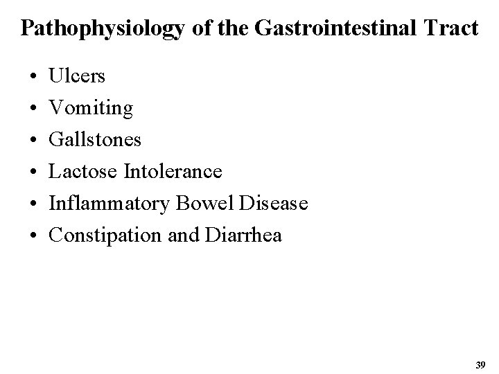 Pathophysiology of the Gastrointestinal Tract • • • Ulcers Vomiting Gallstones Lactose Intolerance Inflammatory