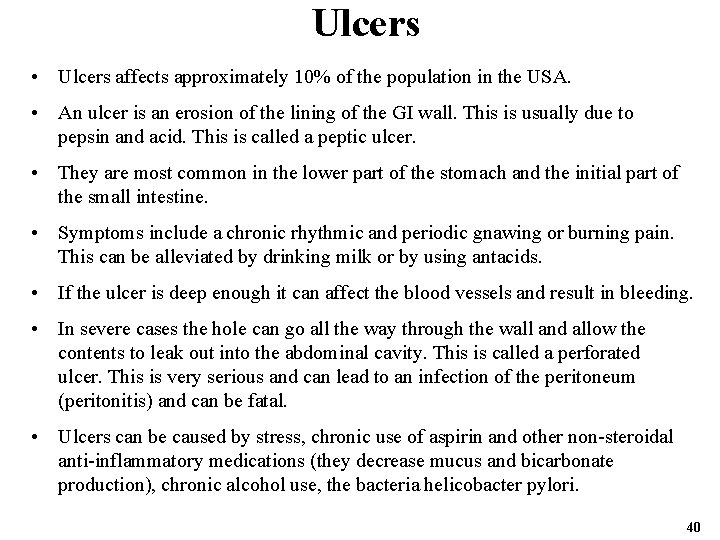 Ulcers • Ulcers affects approximately 10% of the population in the USA. • An