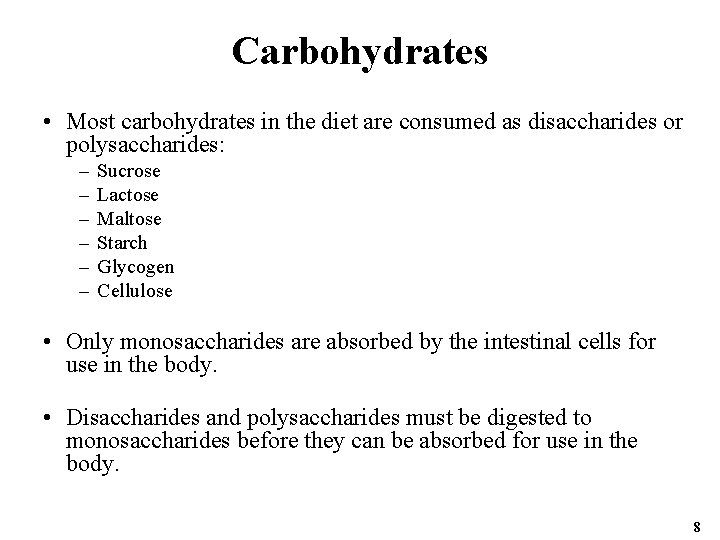 Carbohydrates • Most carbohydrates in the diet are consumed as disaccharides or polysaccharides: –