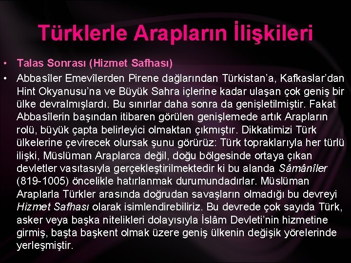 Türklerle Arapların İlişkileri • Talas Sonrası (Hizmet Safhası) • Abbasîler Emevîlerden Pirene dağlarından Türkistan’a,