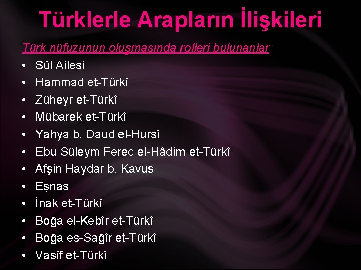 Türklerle Arapların İlişkileri Türk nüfuzunun oluşmasında rolleri bulunanlar • Sûl Ailesi • Hammad et-Türkî