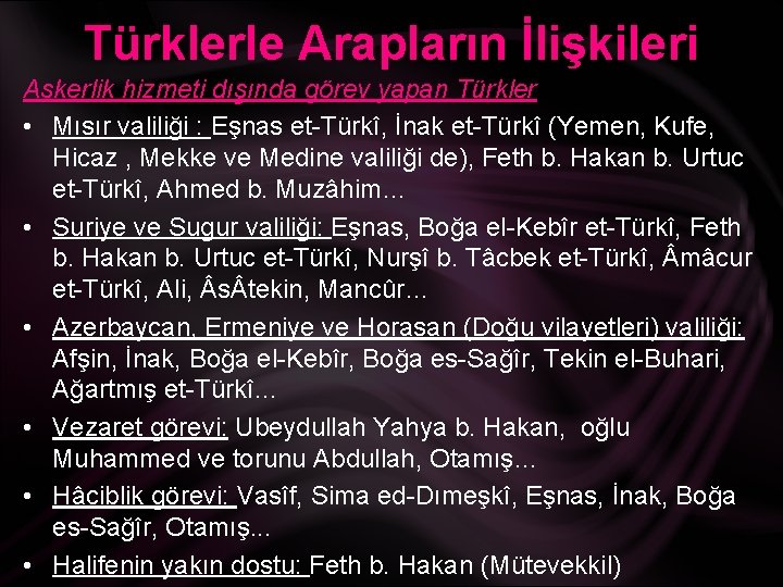 Türklerle Arapların İlişkileri Askerlik hizmeti dışında görev yapan Türkler • Mısır valiliği : Eşnas
