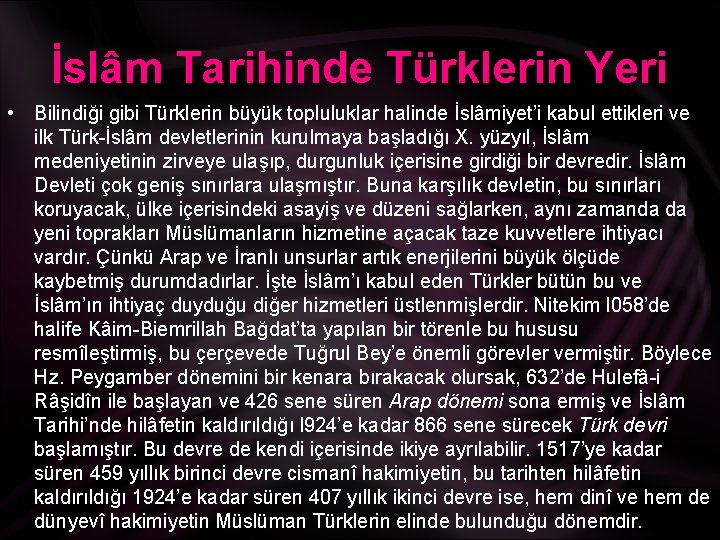 İslâm Tarihinde Türklerin Yeri • Bilindiği gibi Türklerin büyük topluluklar halinde İslâmiyet’i kabul ettikleri