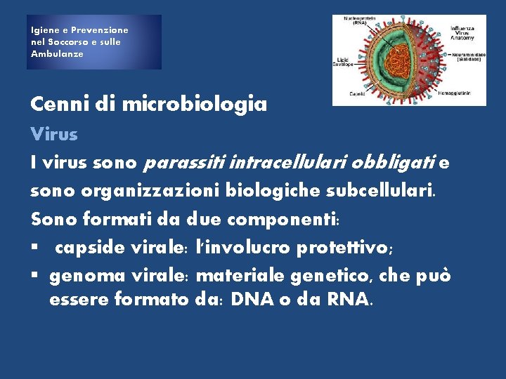 Igiene e e Prevenzione Igiene nel Soccorso e sulle Ambulanze Cenni di microbiologia Virus