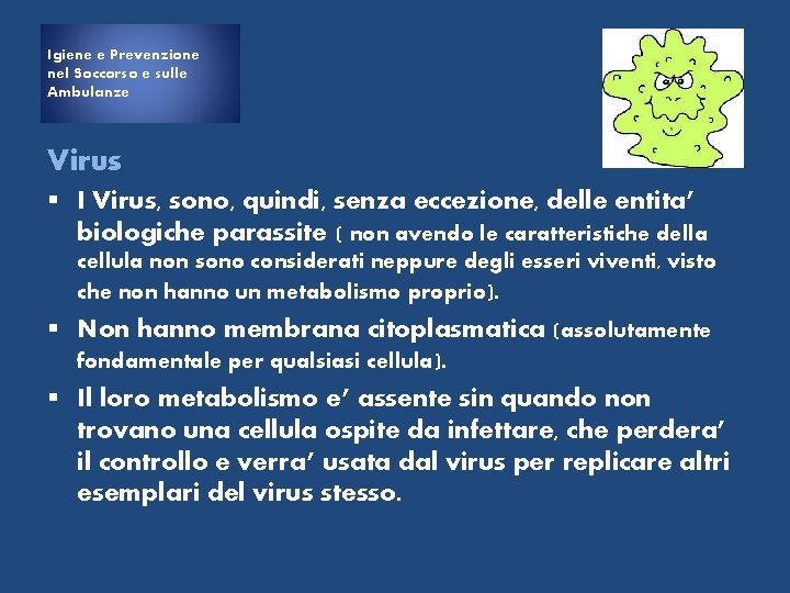 Igiene e Prevenzione nel Soccorso e sulle Ambulanze Virus § I Virus, sono, quindi,