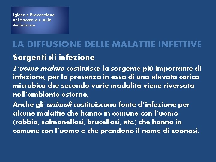 Igiene e Prevenzione nel Soccorso e sulle Ambulanze LA DIFFUSIONE DELLE MALATTIE INFETTIVE Sorgenti