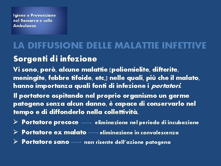 Igiene e Prevenzione nel Soccorso e sulle Ambulanze LA DIFFUSIONE DELLE MALATTIE INFETTIVE Sorgenti