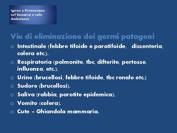 Igiene e e Prevenzione Igiene nel Soccorso e sulle Ambulanze Vie di eliminazione dei