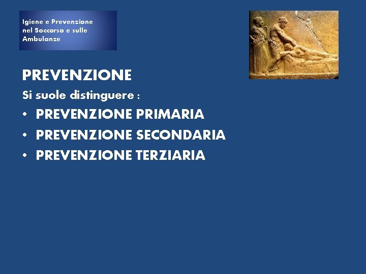 Igiene e e Prevenzione Igiene nel Soccorso e sulle Ambulanze PREVENZIONE Si suole distinguere