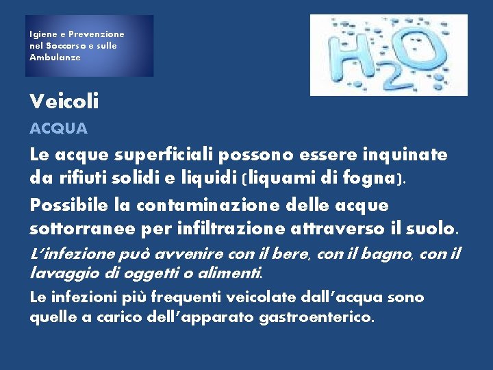 Igiene e Prevenzione nel Soccorso e sulle Ambulanze Veicoli ACQUA Le acque superficiali possono