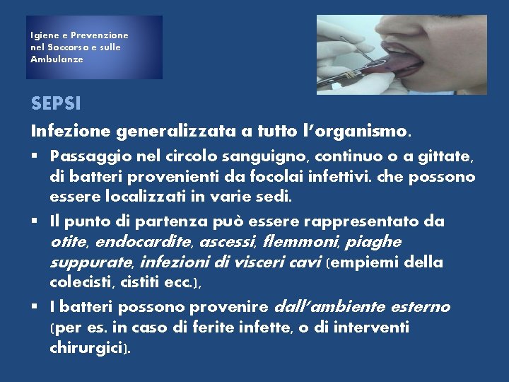 Igiene e Prevenzione nel Soccorso e sulle Ambulanze SEPSI Infezione generalizzata a tutto l’organismo.