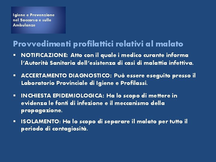 Igiene e Prevenzione nel Soccorso e sulle Ambulanze Provvedimenti profilattici relativi al malato §