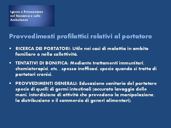 Igiene e Prevenzione nel Soccorso e sulle Ambulanze Provvedimenti profilattici relativi al portatore §