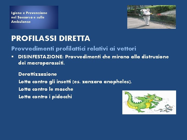 Igiene e Prevenzione nel Soccorso e sulle Ambulanze PROFILASSI DIRETTA Provvedimenti profilattici relativi ai