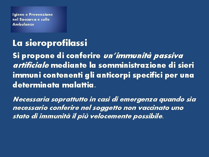 Igiene e Prevenzione nel Soccorso e sulle Ambulanze La sieroprofilassi Si propone di conferire