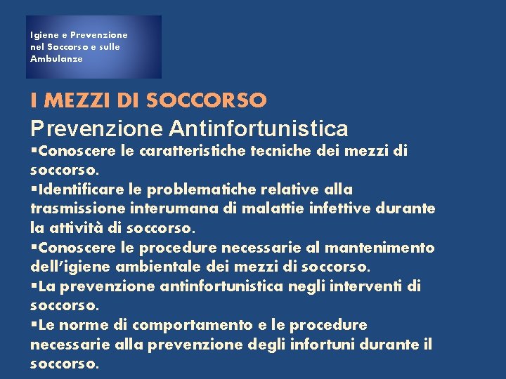 Igiene e Prevenzione nel Soccorso e sulle Ambulanze I MEZZI DI SOCCORSO Prevenzione Antinfortunistica
