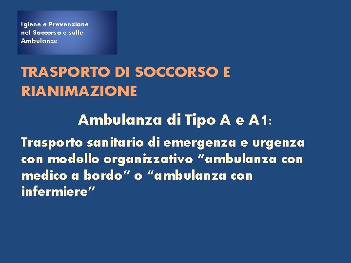 Igiene e Prevenzione nel Soccorso e sulle Ambulanze TRASPORTO DI SOCCORSO E RIANIMAZIONE Ambulanza