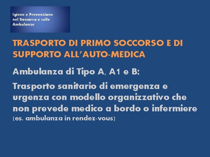 Igiene e Prevenzione nel Soccorso e sulle Ambulanze TRASPORTO DI PRIMO SOCCORSO E DI