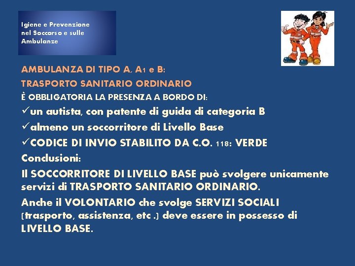 Igiene e Prevenzione nel Soccorso e sulle Ambulanze AMBULANZA DI TIPO A, A 1
