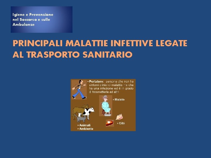 Igiene e Prevenzione nel Soccorso e sulle Ambulanze PRINCIPALI MALATTIE INFETTIVE LEGATE AL TRASPORTO