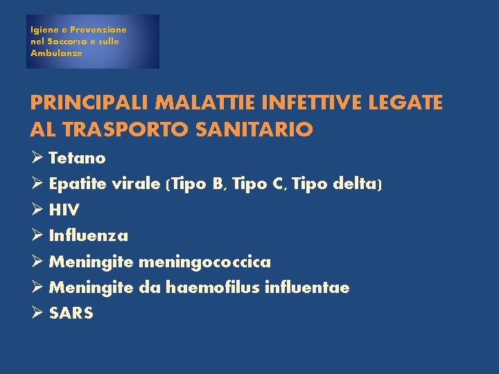 Igiene e e Prevenzione Igiene nel Soccorso e sulle Ambulanze PRINCIPALI MALATTIE INFETTIVE LEGATE