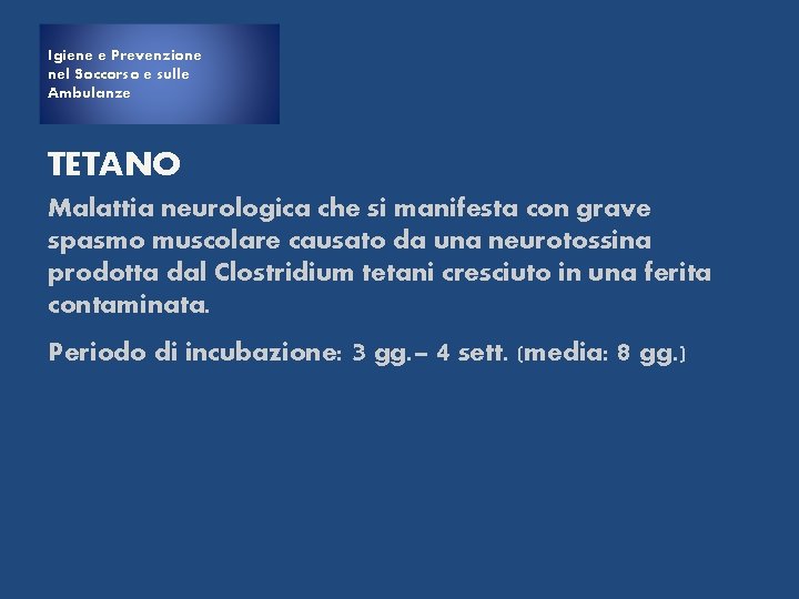 Igiene e Prevenzione nel Soccorso e sulle Ambulanze TETANO Malattia neurologica che si manifesta