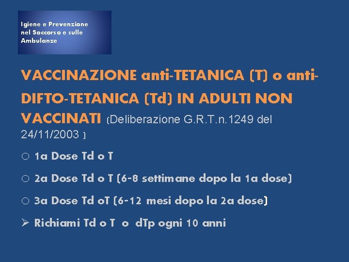 Igiene e Prevenzione nel Soccorso e sulle Ambulanze VACCINAZIONE anti-TETANICA (T) o anti. DIFTO-TETANICA