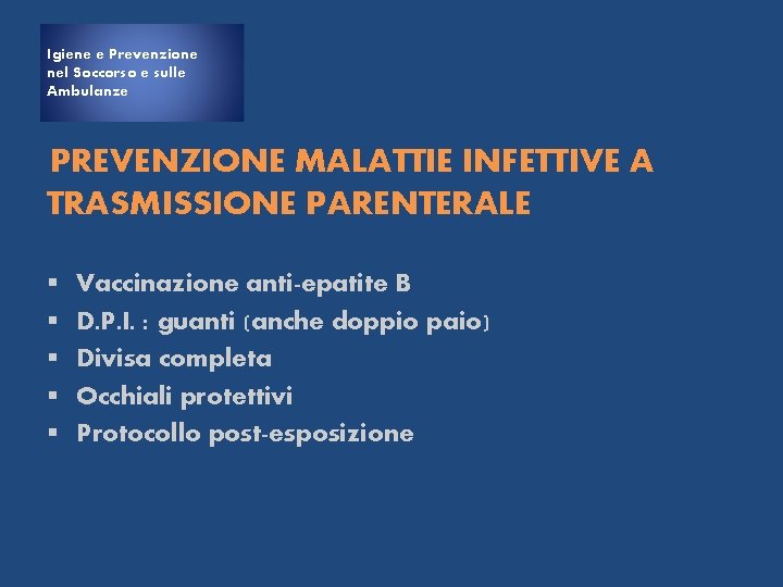 Igiene e Prevenzione nel Soccorso e sulle Ambulanze PREVENZIONE MALATTIE INFETTIVE A TRASMISSIONE PARENTERALE